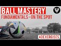 Ball mastery homework  fundamentals  on the spot  40 exercises