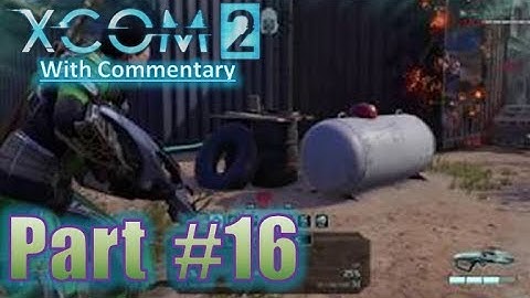 XCOM 2 Gameplay Playthrough With Commentary Let