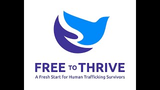 Free to Thrive: A Fresh Start for Human Trafficking Survivors