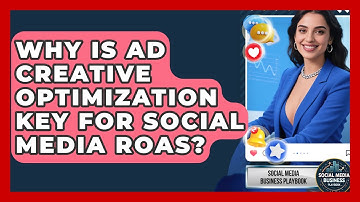 Why Is Ad Creative Optimization Key For Social Media ROAS? - Social Media Business Playbook