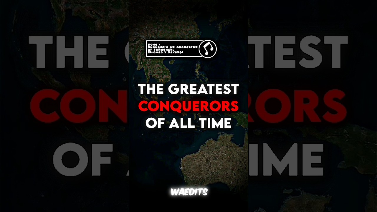 TOP 15 GREATEST CONQUERORS IN HISTORY 