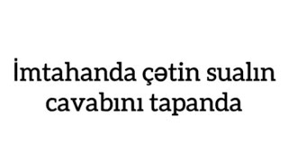 İmtahanda Çətin Sualın Cavabını Tapanda🤷😂 Resimi