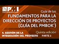 Guía PMBOK | 5ta Edición | CAPITULO 4 | GESTIÓN DE LA INTEGRACIÓN DEL PROYECTO | PARTE 2