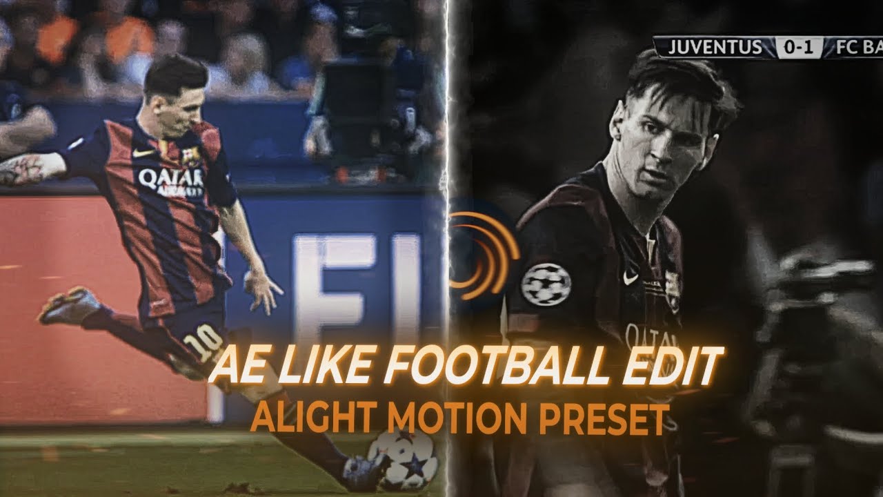 AE LIKE FOOTBALL EDIT FREE PRESET IN ALIGHT MOTION || XML WITH TOPAZ ...