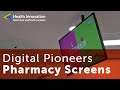 Driving Digital Transformation | Digital Pioneers - Pharmacy Screens
