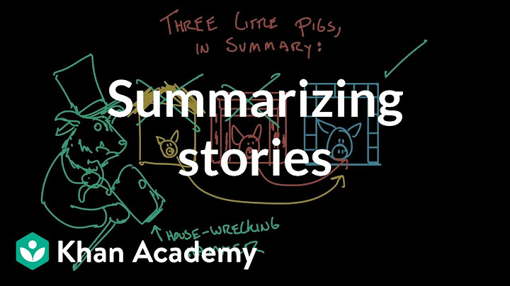 Verhalen samenvatten | Lezen | Khan Academy