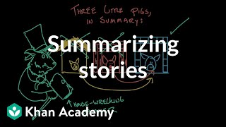 Summarizing stories | Reading | Khan Academy