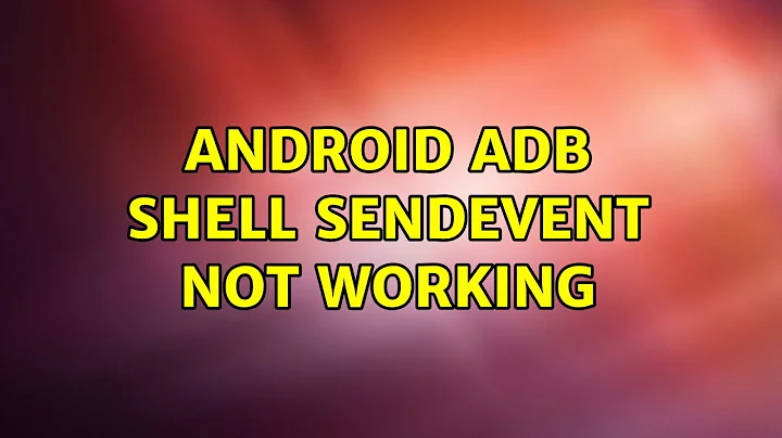 Android ADB Shell sendevent Not Working (2 Solutions!!)