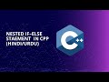 C++ Nested If Else Tutorial for Beginners | Hindi/Urdu
