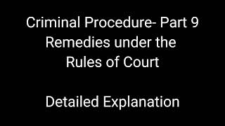 Criminal Procedure- Part 9 Remedies under the Rules of Court