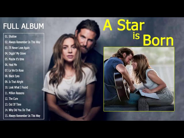 Lady Gaga Full Album 2019 - A Star Is Born Full Soundtrack ( Lady Gaga & Bradley Cooper) class=