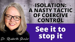 Isolation: A Nasty Tactic of Coercive Control