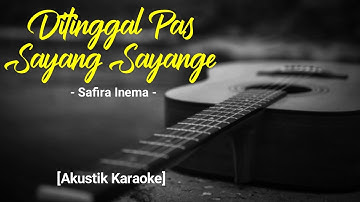Di Tinggal Pas Sayang Sayange - Safira Inema [Akustik Karaoke] Female