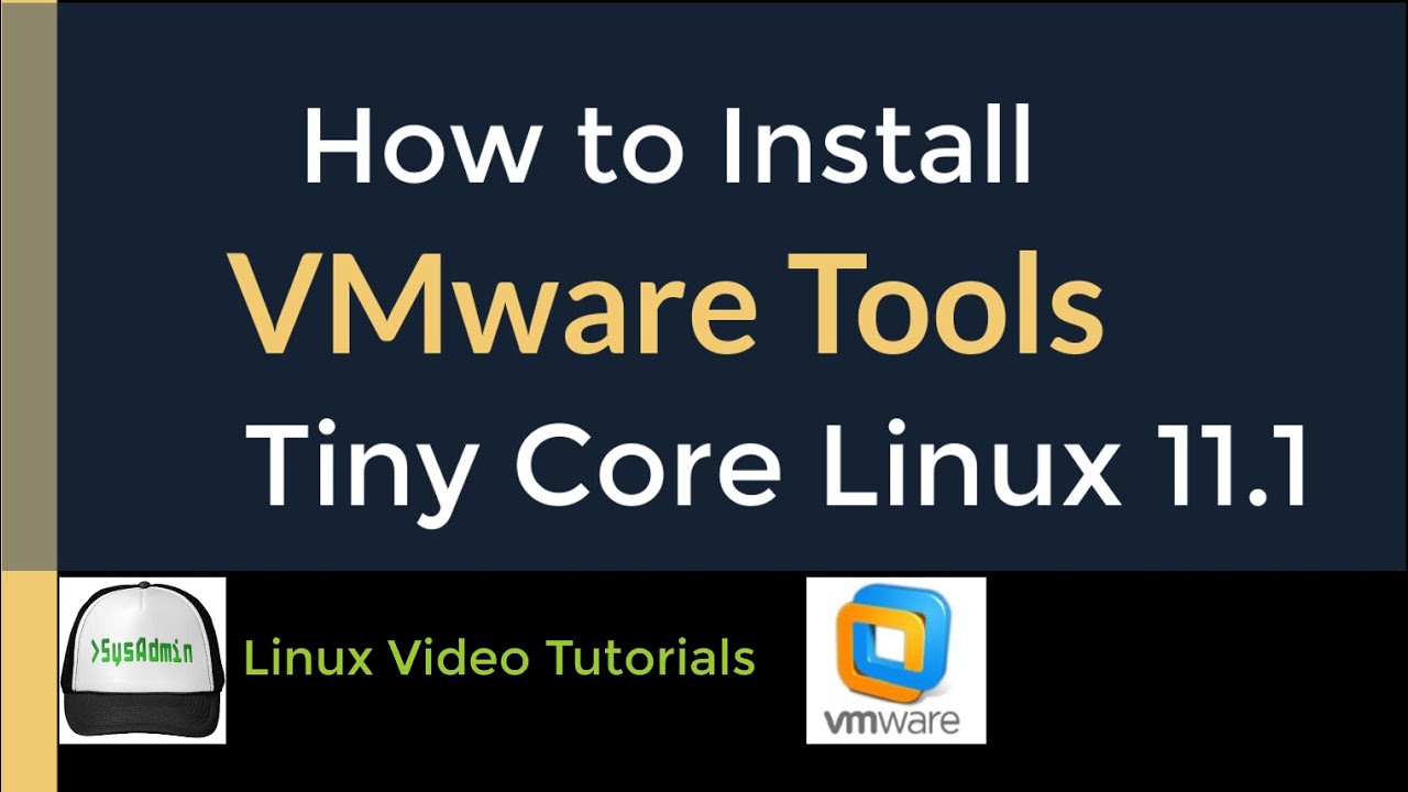 How to Install VMware Tools (Open VM Tools) in Tiny Core Linux 11.1 ...