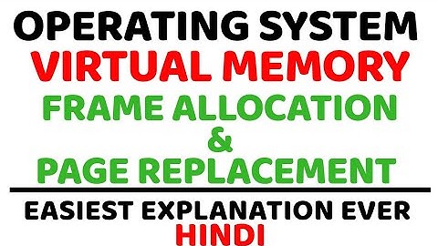 Virtual Memory : Frame Allocation and Page Replacement Basics Explained in Hindi