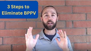 How to Eliminate Vertigo (BPPV)  3Step Approach