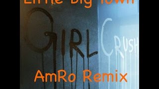Little Big Town - Girl Crush (AmRo Remix)