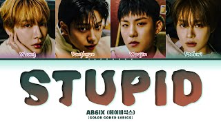 AB6IX STUPID Lyrics (에이비식스 STUPID 가사) (Color Coded Lyrics)