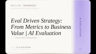 AI Evaluation: Eval-Driven Strategy: From Metrics to Business Value | AI Evaluation