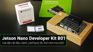 NVIDIA Jetson Nano Developer Kit - Cài đặt Hệ điều hành lên thẻ nhớ microSD (JetPack)