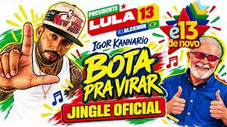 BOTA PRA VIRAR KANNARIO lula jingle oficial