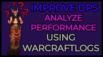 WarcraftLogs GUIDE | How to IMPROVE Parses and ANALYZE Performance
