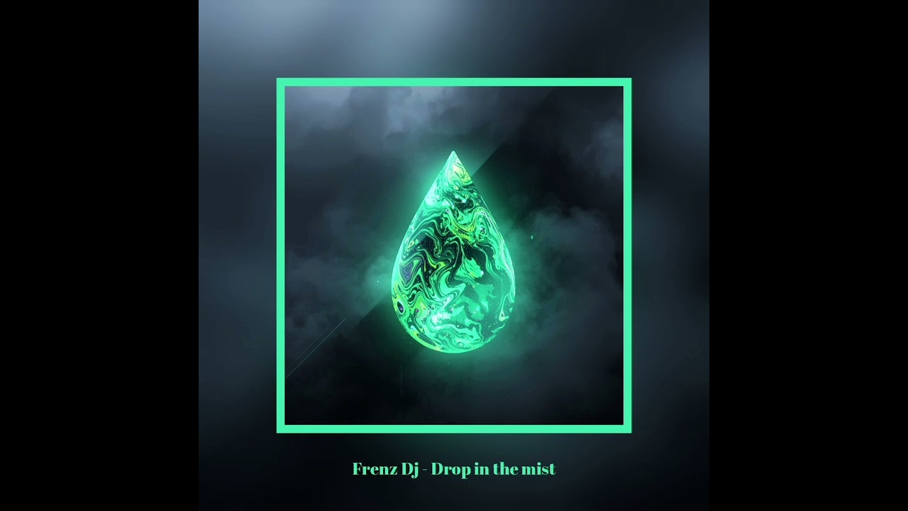 Frenz Dj - Drop in the mist | prodotta da Frenz Dj 