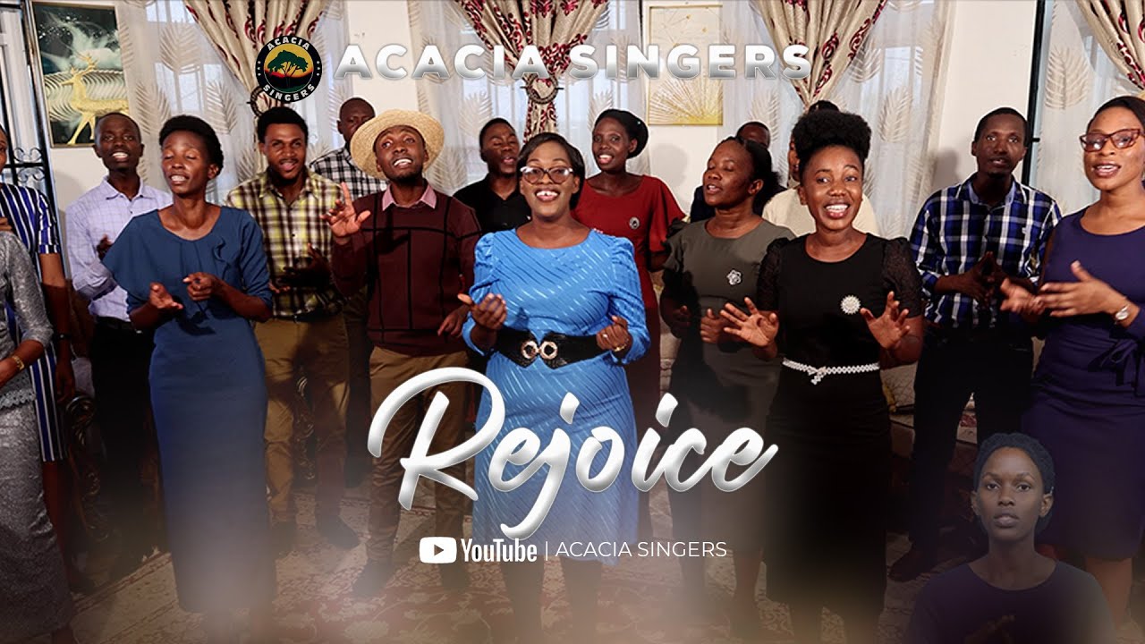 ACACIA SINGERS   REJOICE OFFICIAL MUSIC VIDEO 4K