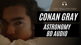 Conan Gray - Astronomy (8D AUDIO) 🎧 [BEST VERSION]