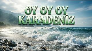 Oy Oy Oy Karadeniz Yeni Karadeniz Şarkısı 2026 Kemençe & Horon Müziği Karadeniz Türküsü 2026