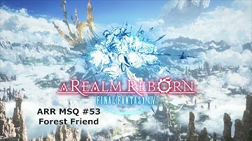 Final Fantasy XIV A Realm Reborn MSQ #53 - Forest Friend