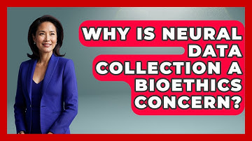 Why Is Neural Data Collection A Bioethics Concern? - Everyday Bioethics Expert