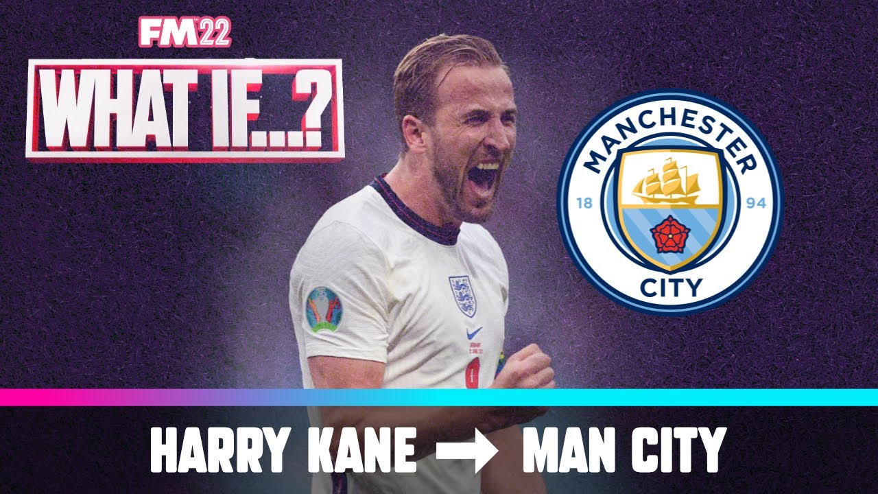 What if Harry Kane did transfer to Manchester City - Football Manager 2022 Experiment