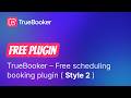 How to set up and use TrueBooker Booking Free plugin. ( Style 2 )