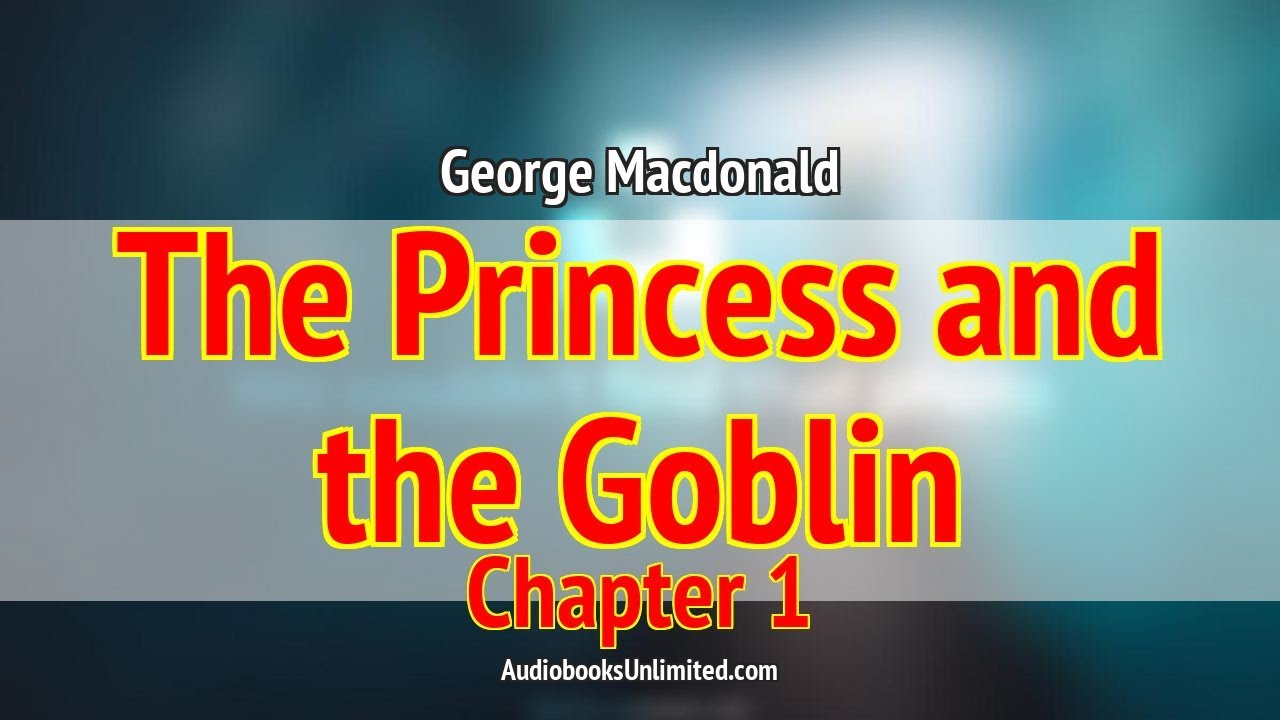 The Princess and the Goblin Audiobook Chapter 1 with subtitles - YouTube