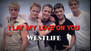 I Lay My Love on You - Westlife - lirik karaoke