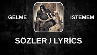 BLOK3 - GELME İSTEMEM (SÖZLER)