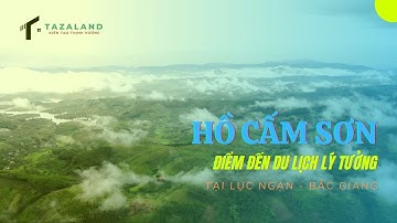 Hồ Cấm Sơn Điểm Du Lịch trải nghiệm Mới hấp dẫn du khách!