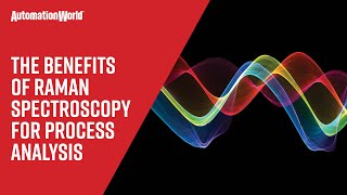 The Benefits of Raman Spectroscopy for Process Industry Analysis