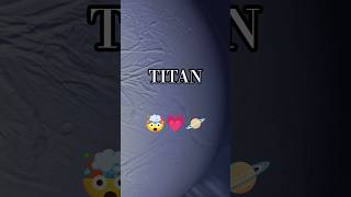 TITAN : Saturn's Moon 🪐🌙