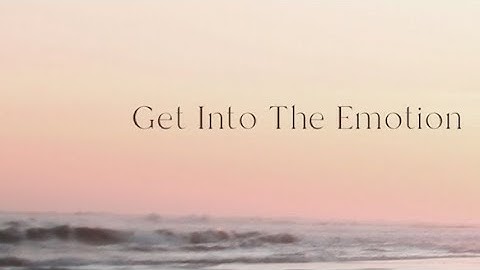 Get Into The Emotion of Your End Result