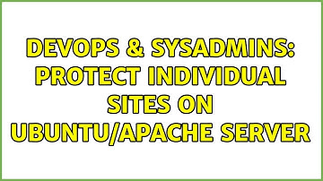 DevOps & SysAdmins: Protect individual sites on Ubuntu/Apache server (2 Solutions!!)