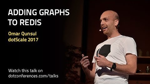 dotScale 2017 - Omar Qunsul - Adding Graphs to Redis