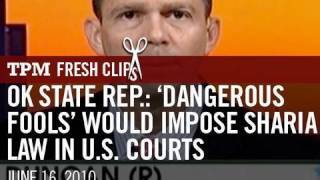 OK State Rep.-  'Dangerous Fools' Would  Impose Sharia Law  In U.S. Courts