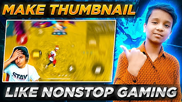 How To Make Thumbnail Like @NonstopGaming_ | Nonstop Gaming Jaisa Thumbnail Kaise Banaye