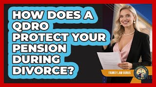 How Does A QDRO Protect Your Pension During Divorce? - Family Law Gurus
