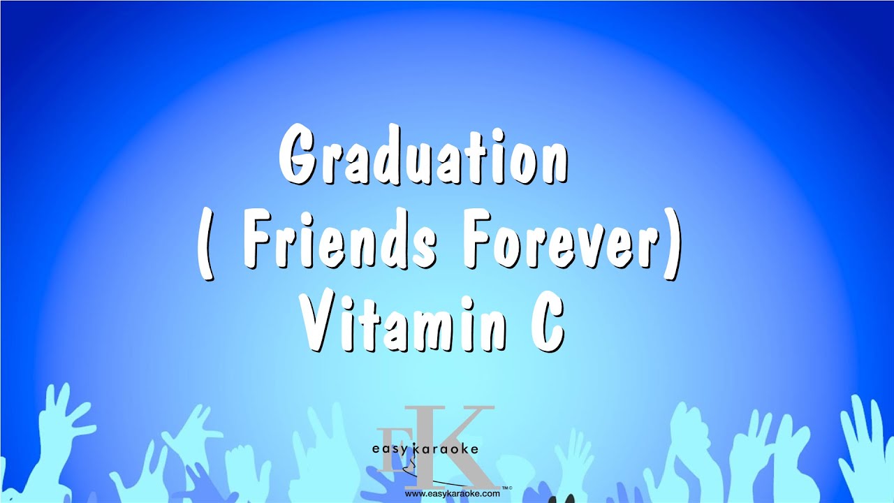 Graduation ( Friends Forever) - Vitamin C (Karaoke Version)