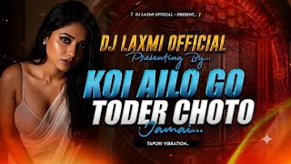 🎧 Koi Ailo Go Toder Choto Jamai | Tapori Vibration Remix | Bengali DJ Song 2026 | DJ LAXMI 
