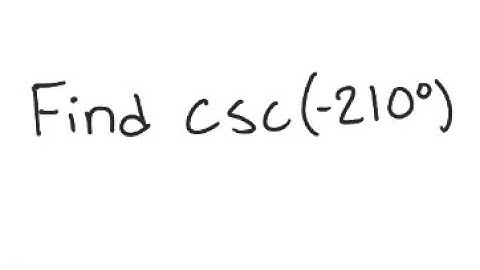 Trigonometry: Find csc (-210°)