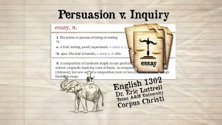 Essays: persuasion v. inquiry